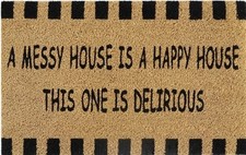 Doormat 60cm x 40cm - 'A Messy House Is A Happy House, This One Is Delirious' -