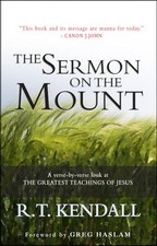 The Sermon on the Mount: A Verse-By-Verse Look At The Great... by Kendall, R. T.