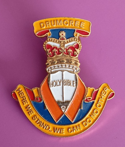 Drumcree loyalist enamel - drumcree,