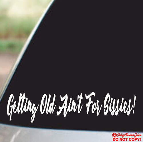 Getting old ain - getting,