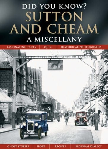 Sutton and cheam miscellany - cheam:, a