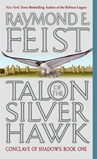 Talon of the Silver Hawk: Conclave of Shadows: Book One By Raymond E. Feist