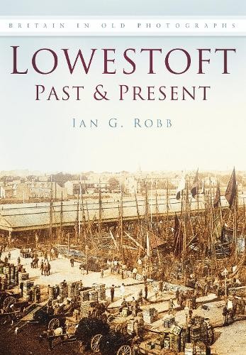 Lowestoft past and present - lowestoft,