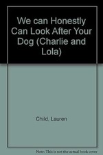 We can Honestly Can Look After Your Dog (Charlie and Lola), Child, Lauren, Used;