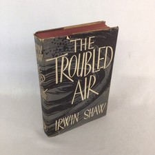 Irwin SHAW The Troubled Air 1st Edition 1951 HB Book EBJH