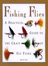 Fishing Flies: A Practical Guide to the Craft of Fly Tying By M .9781859678909
