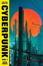 The Big Book of Cyberpunk Vol