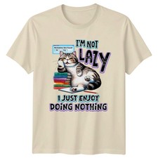 Im Not Lazy I Just T-Shirt