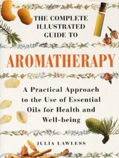 The complete illustrated guide to aromatherapy (HardBack) - FREE Shipping