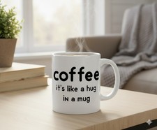 Coffee: Like a Hug in a Mug