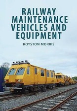 Railway Maintenance Vehicles and Equipment by Royston Morris (Paperback, 2017)