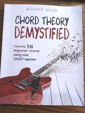 CHORD THEORY DEMYSTIFIED (using the caged system) by GUITAR HEAD-VGC - Freepost 