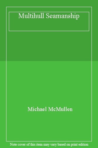 Multihull seamanship michael - multihull, seamanship,michael
