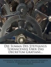 Die Summa Des Stephanus Tornacensis Uber Das Decretum Gratiani..., (Bp ), Stepha