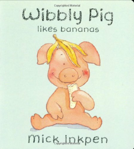 Wibbly pig likes bananas mick - pig,