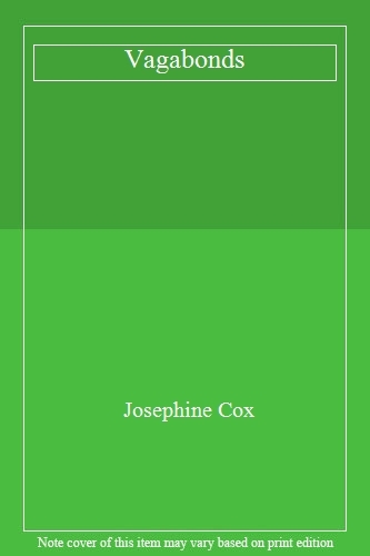 Vagabonds josephine cox - vagabonds,