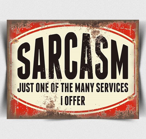 Sarcasm funny metal sign man - metal,