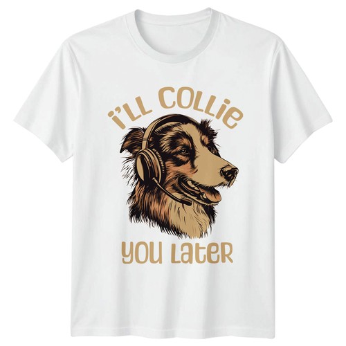 Ill collie you - you, t-shirt