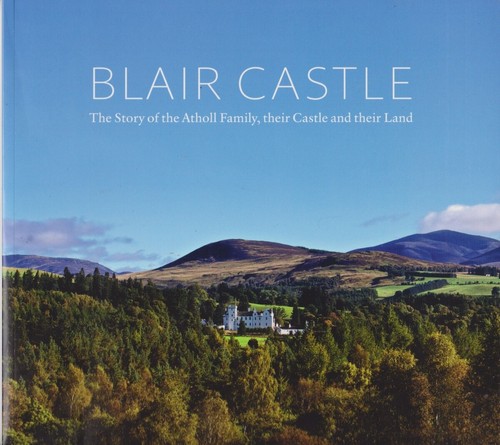 Blair castle the story - the, of