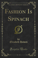 Fashion Is Spinach (Classic Reprint)