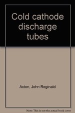 Cold cathode discharge tubes - ,