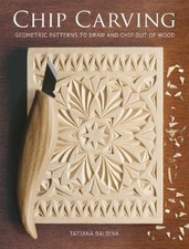 Chip Carving: Geometric Patterns to Draw and Chip Out of Wood [Paperback]