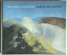 Michael Andrews - Earth Air Water, Gagosian, 2017 Hardcover