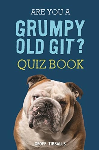 Are you grumpy - you,