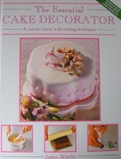 The Essential Cake Decorator: A Concise Course in Decorating Techniques, Murfitt