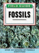 Field Guide to Fossils: Over 300 Genera of Fossils Identified (Colour Field Gu,