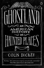 Ghostland: An American History in Haunted Places - Paperback NEW Dickey, Colin 1