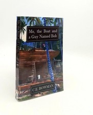 BOWMAN Christopher E. / ME THE BOAT AND A GUY NAMED BOB