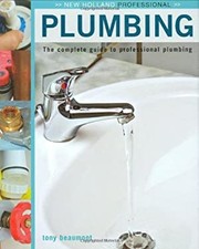 Plumbing : The Complete Guide