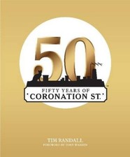Fifty Years of Coronation Street-Tim Randall,Tony Warren