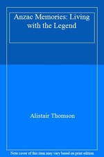 Anzac Memories: Living with the Legend-Alistair Thomson