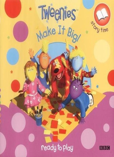 Tweenies make big ready - tweenies:, it