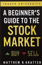 A Beginner's Guide to the Stock Market: Everything You Need to Start Making Mon