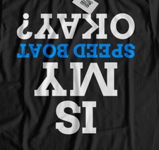 Is My Speed Boat Okay? Unisex