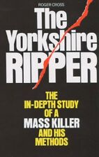 The Yorkshire Ripper: The In-depth Study of a Mass Killer and his Methods-Roger