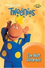 I'm not Scared ("Tweenies") By