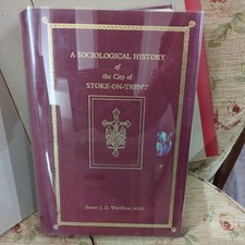 A SOCIOLOGICAL HISTORY OF THE CITY OF STOKE-ON-TRENT BY ERNEST J. D. WARRILLOW