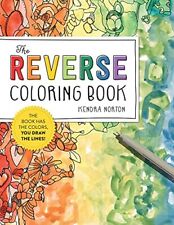 The Reverse Coloring Book(r): The Book Has the Colors, You Draw the Lines! By N