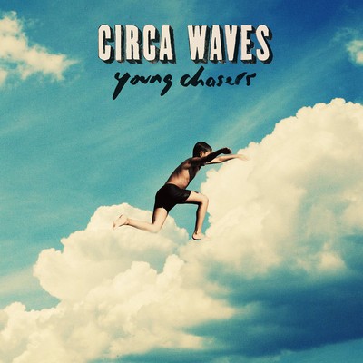 Circa waves young chasers - circa,