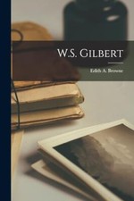 Browne - W.S. Gilbert - New