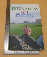 Golf The Cure For A Grumpy Old Man Peter Alliss Hardback 2008 Signed