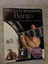 Absolute Beginners Banjo- The Complete Picture Guide To Playing 5-string Banjo
