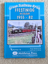 Ffestiniog Railway in colour: 1955-82 by Hugh Ballantyne MIDDLETON PRESS