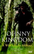 Johnny Kingdom: A Wild Life On Exmoor By  Johnny Kingdom. 9780552154826