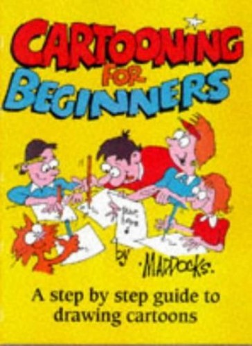 Cartooning for beginners - cartooning, beginners: