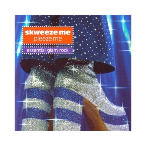 Skweeze pleeze me - skweeze, me,pleeze
